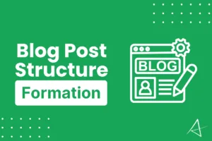 Blog Post Structure Formation For beginners