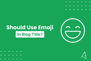 Should Use Emoji In Blog Titles