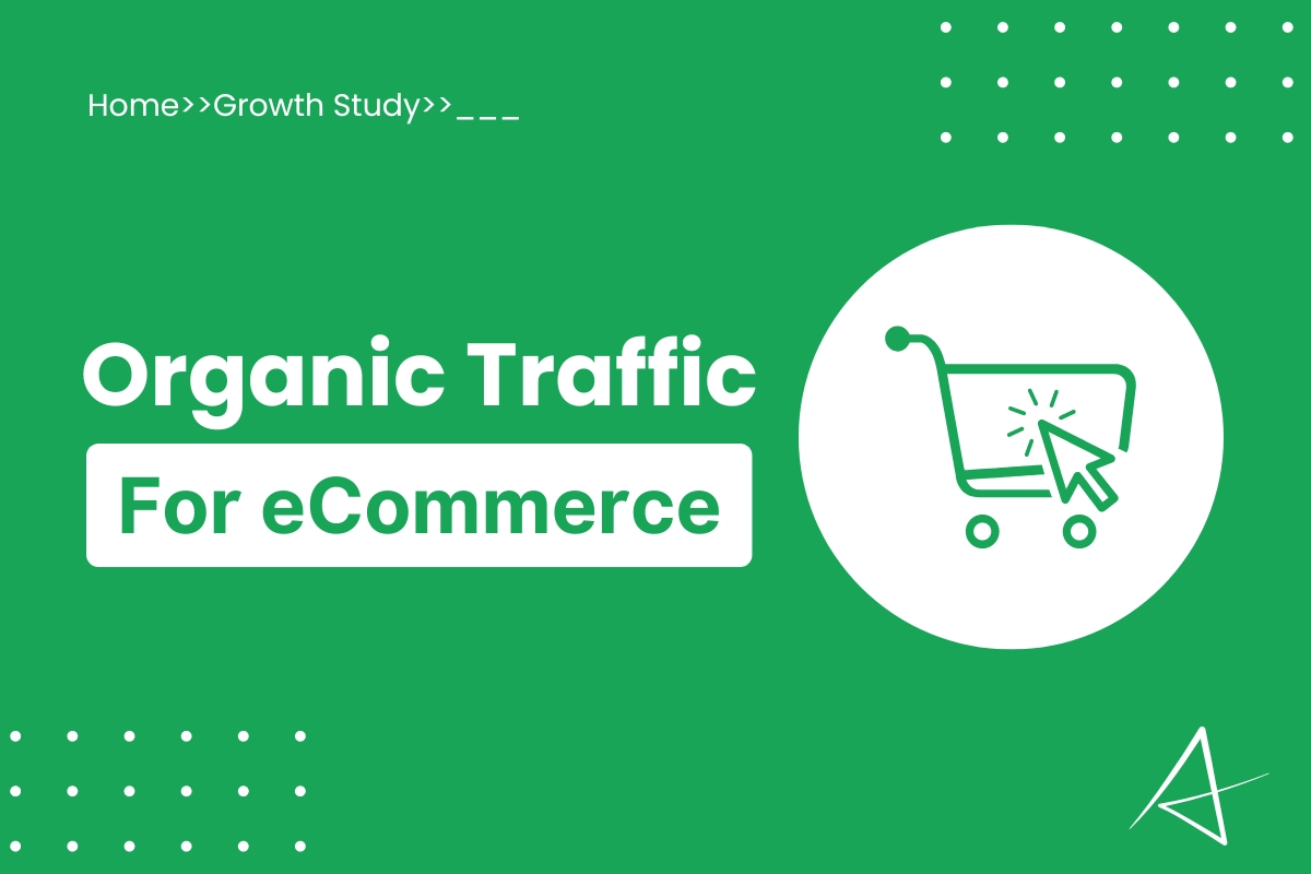 Organic Traffic for an eCommerce Growth Study by Akram Hossain